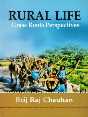 cover image of Rural Life Grass Roots Perspectives (Based on Field Experiences and Assessment of Published Work over Eight Decades of Intensive Studies in Villages of Uttar Pradesh)